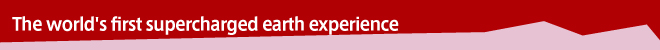 The world's first supercharged earth experience